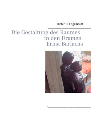 cover image of Die Gestaltung des Raumes in den Dramen Ernst Barlachs
